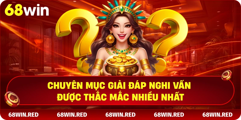 Chuyên mục giải đáp nghi vấn được thắc mắc nhiều nhất