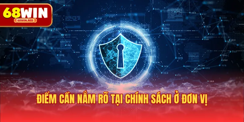 Điểm cần nắm rõ tại chính sách ở đơn vị