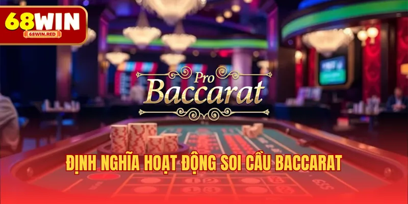 Định nghĩa hoạt động soi cầu Baccarat