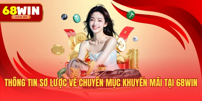 Thông tin sơ lược về chuyên mục khuyến mãi tại 68WIN