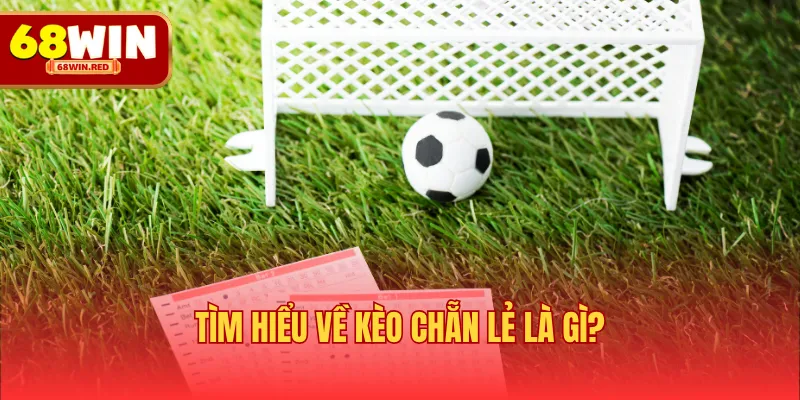 Tìm hiểu về kèo chẵn lẻ là gì?